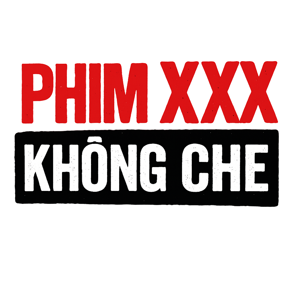 phim xxx không che